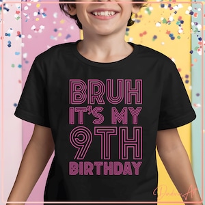 Bruh It&#39;s My 9th Birthday SVG PNG - Funny Birthday Shirt Design for Kids, Boys, and Girls - Cricut and Sublimation File for Party Decor