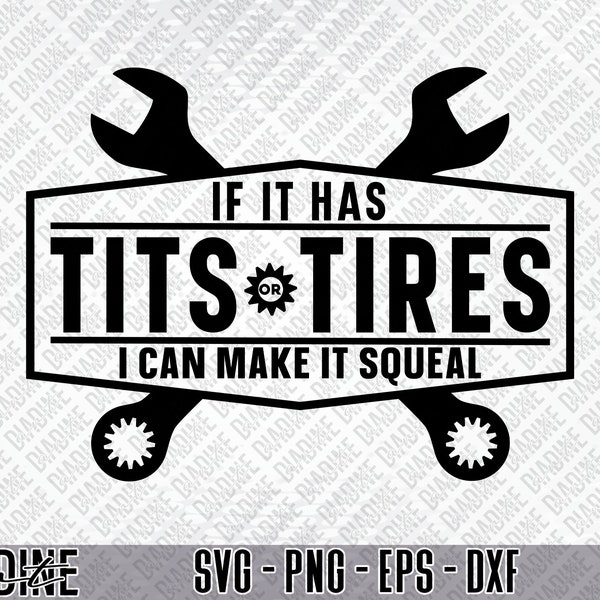 Funny Mechanic SVG, Tits or Tires I Can Make It Squeal SVG, Mechanic SVG Cut File For Cricut Cut Files Vinyl Clip Art Download