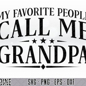 My Favorite People Call Me Grandpa, Funny Grandpa Design Svg, Fathers Day Gift, Best Grandpa Ever SVG Vinyl Cut File, Cricut, Silhouette