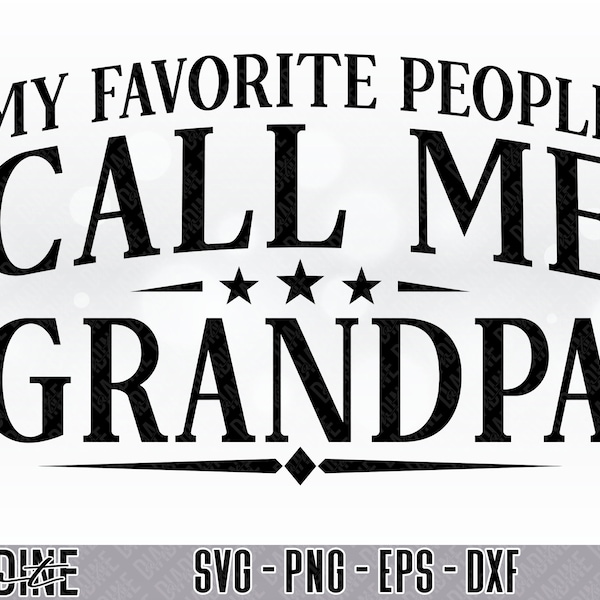 My Favorite People Call Me Grandpa, Funny Grandpa Design Svg, Fathers Day Gift, Best Grandpa Ever SVG Vinyl Cut File, Cricut, Silhouette