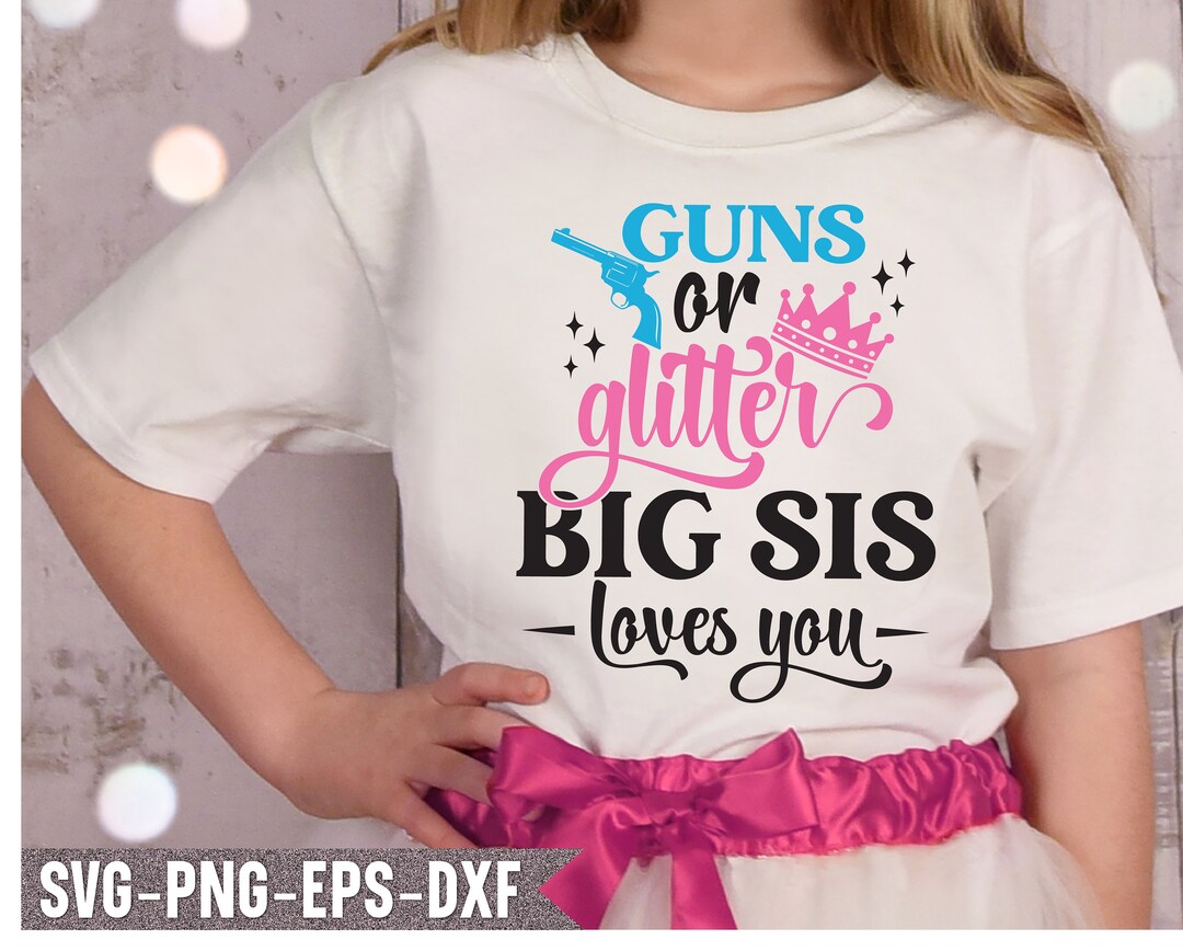 Funny Gender Reveal Shirt for Sister Svg Guns or Glitter Big Etsy