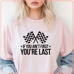 If You Ain&#39;t First You&#39;re Last SVG PNG | Racing Checkered Flags Clipart, Motorsports Quote, Race Car Cut File, Funny Racer Digital Download