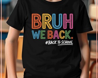 Bruh We Back SVG PNG | Grappig kleurrijk terug naar school citaat gesneden bestand voor kinderen leraren studenten Cricut silhouet | Eerste schooldag-SVG