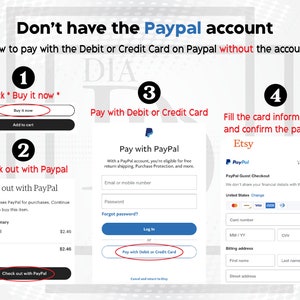 May include: A screenshot of a website showing how to pay with a debit or credit card on PayPal without having a PayPal account. The steps are numbered 1 through 4. Step 1 shows the "Buy it now" button. Step 2 shows the "Check out with PayPal" button. Step 3 shows the PayPal login screen with the option to pay with a debit or credit card. Step 4 shows the PayPal Guest Checkout screen where you can enter your card information.