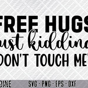 Free Hugs Just Kidding Don't Touch Me Svg, Free Hugs Svg, Funny Social Distancing Svg, Png, Sublimation Download, Cricut, Silhouette