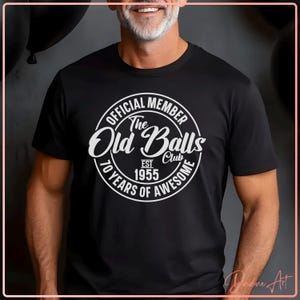 70th Birthday Shirt SVG PNG, Official Member The Old Balls Club EST. 1955, 70 Years Awesome svg, Printable, Cut File for Cricut, Silhouette