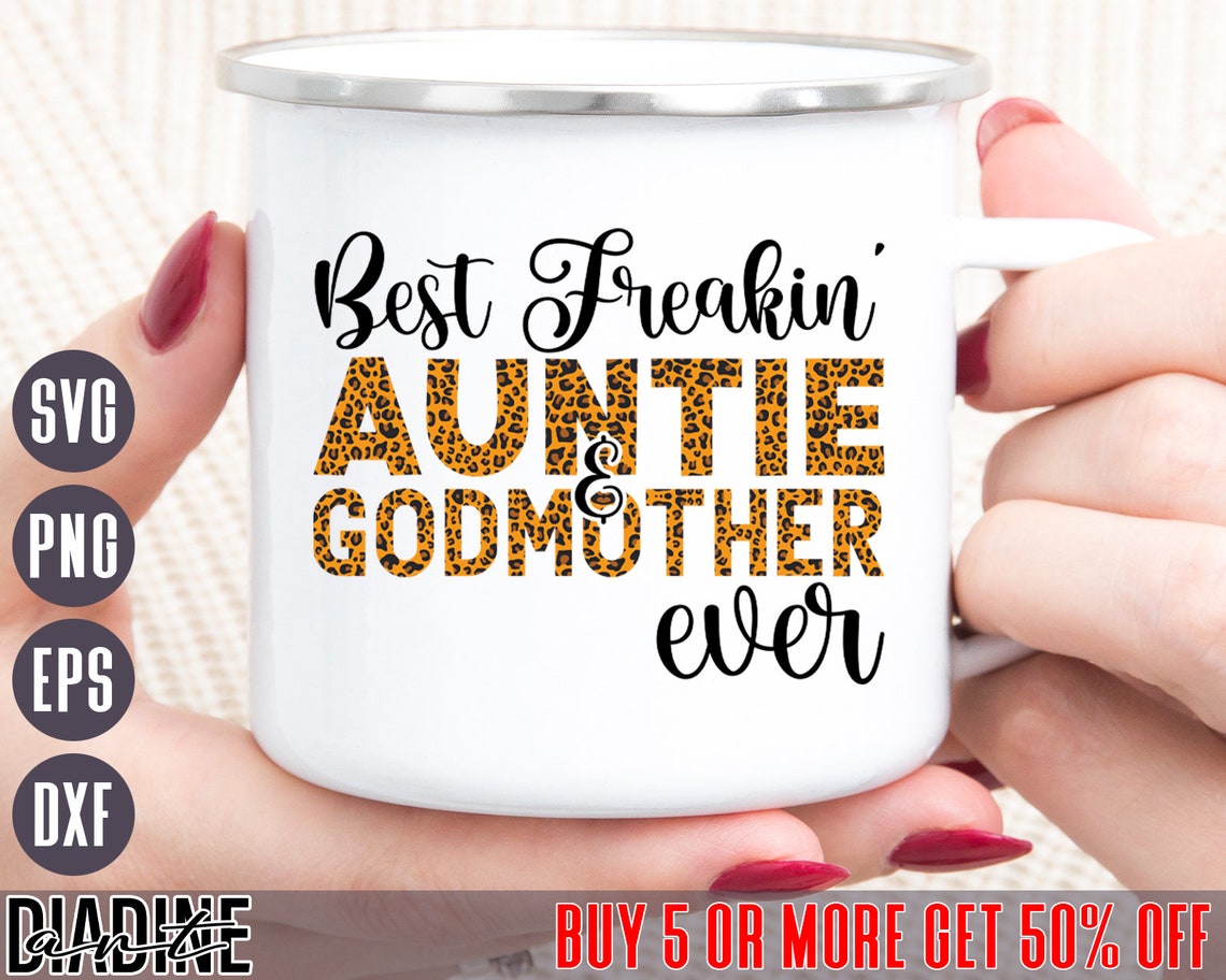 Free Free 235 Best Freakin Aunt And Godmother Ever Svg SVG PNG EPS DXF File
