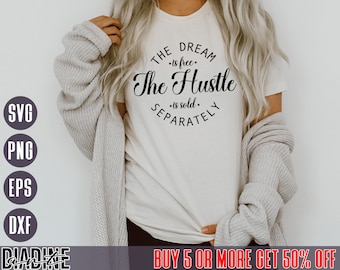 Hard Hustle Svg, Drömmen är gratis, Hustle säljs separat, Svg, Boss Babe Svg, Png, Sublimeringsnedladdning, Cricut, Silhuett