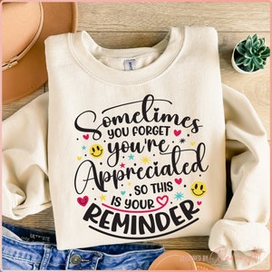 Às vezes você esquece que é apreciado, então este é o seu lembrete SVG PNG, lembrete de apreciação svg, para impressão, arquivos para Cricut, silhueta