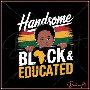 Handsome Black and Educated SVG PNG | African American Clipart | Melanin Pride Sublimation Design | Black History Month Shirt Design