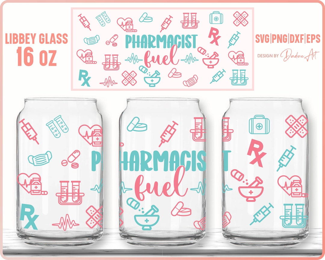Pharmacist Fuel Libbey Can Glass 16oz Wrap Pharmacy DIY Wrap Etsy