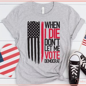 When I Die Dont Let Me Vote Democrat SVG PNG Bundle - Republican svg - Anti Democrat svg - Printable - Cut File for Cricut, Silhouette