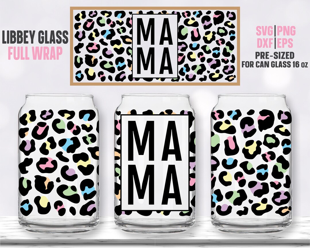 Mama Leopard Print Seamless Full Wrap for Libbey Glass Can 16 OZ SVG ...