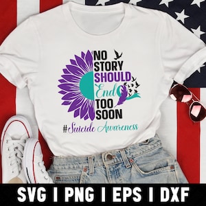 No Story Should End Too Soon SVG, Half Sunflower Suicide Awareness PNG, Suicide Prevention SVG Vinyl Cut File, File For Cricut, Silhouette