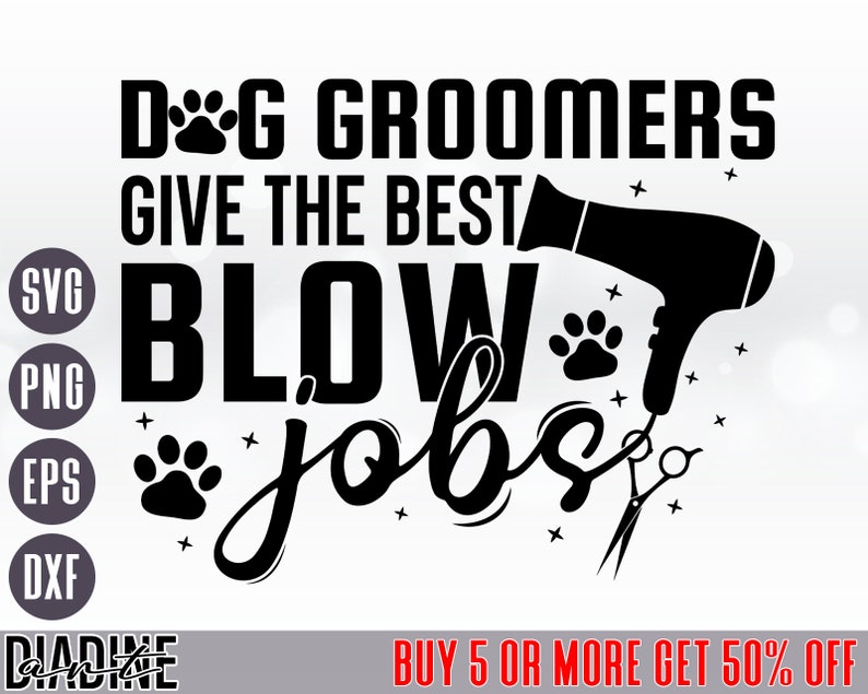 Dog Groomers Give the Best Blow Jobs SVG Dog Groomer Gift Etsy
