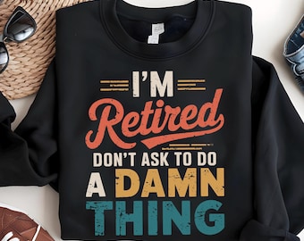 Funny Retirement Shirt SVG | Sarcastic Retired Saying PNG (Digital Download)