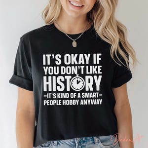 It&#39;s Ok If You Don&#39;t Like History Funny History Teacher SVG PNG, History Students Svg, History Majors Png, History Lovers Cut Files