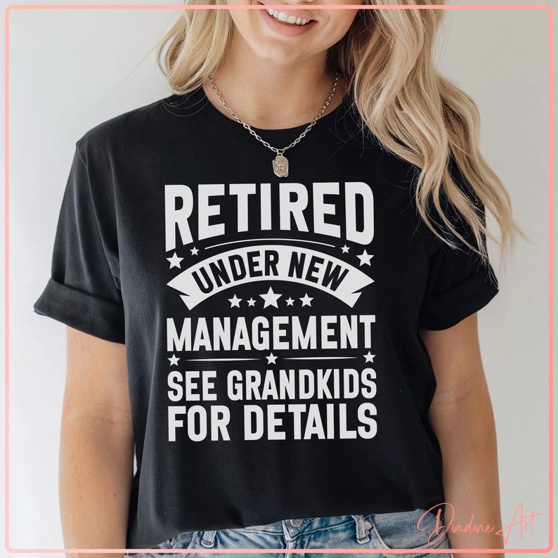 Retired Under New Management SVG | Funny Grandparent Retirement Design | See Grandkids for Details PNG DXF Digital Files for Cricut & Silhouette