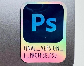Holographic Funny Adobe Photoshop Icon Inspired Sticker | Final Version I Promise