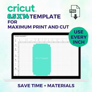 May include: A laptop screen displays a Cricut template for print and cut projects. The template is labeled "8.5X14" and includes the text "FOR MAXIMUM PRINT AND CUT." A teal rectangle represents the paper size. The image also includes the text "USE EVERY INCH" and "SAVE TIME + MATERIALS."