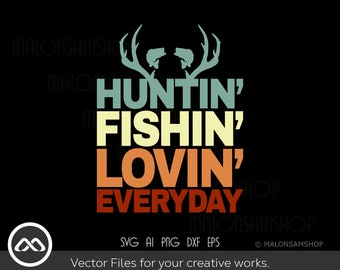 Free Free Hunting Fishing And Loving Everyday Svg 595 SVG PNG EPS DXF File