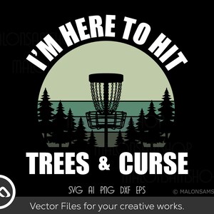 Disc Golf SVG Estoy aquí para golpear árboles y maldición - disc golf svg, disc golf, golf svg, disc golf cricut, frisbee svg, dxf, png