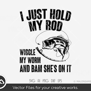Pesca SVG Solo sostengo mi caña moviendo mi gusano - pesca svg, pez svg, anzuelo de pesca svg, silueta, png
