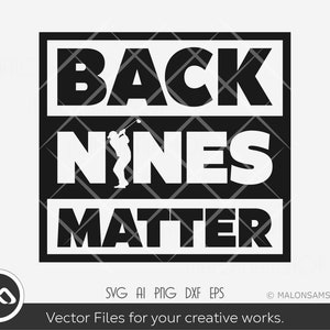 Golfer SVG Back nines matter - golf svg, golfing svg, golfer svg, golf clipart, golf vector, dxf, png