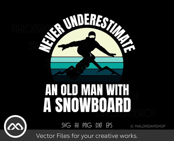 Never Underestimate An Old Man With A Snowboard T-Shirt Never Underestimate An Old Man With A Snowboard T-Shirt