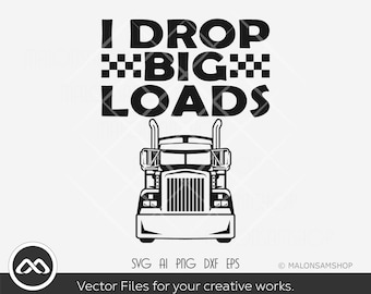 Cargo truck SVG I drop big loads - truck svg, cargo svg, 18 wheeler, cargo truck svg, semi truck svg, cut file, png