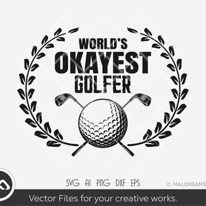 Golf SVG World's okayest golfer - golf svg, golfing svg, golf ball svg, golfer svg, dxf, eps, cut file, png