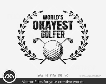 Golf SVG World's okayest golfer - golf svg, golfing svg, golf ball svg, golfer svg, dxf, eps, cut file, png