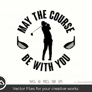 Golfer SVG May the course be with you - golf svg, golfing svg, golfer svg, golf clipart, golf ball svg, golf cut file