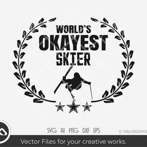 Ski SVG World's okayest skier - ski svg, skiing svg, winter svg, skier svg, dxf, eps, cut file, png