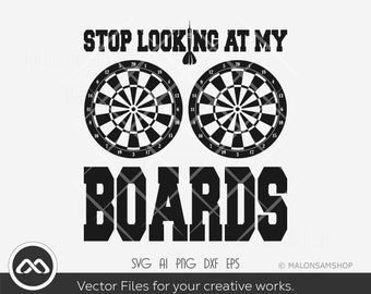 Darts SVG Stop looking at my boards - dart svg, dart board svg, target svg, clipart, png dxf