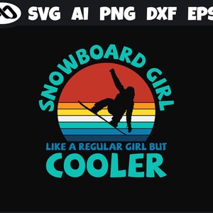 Snowboard SVG Snowboard Girl Like a Regular girl but Cooler- snowboarding svg, snowboard svg