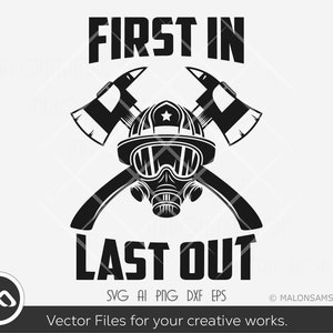 Firefighter SVG First in last out - fire fighter svg, fireman svg, fire department svg, png, svg files for cricut