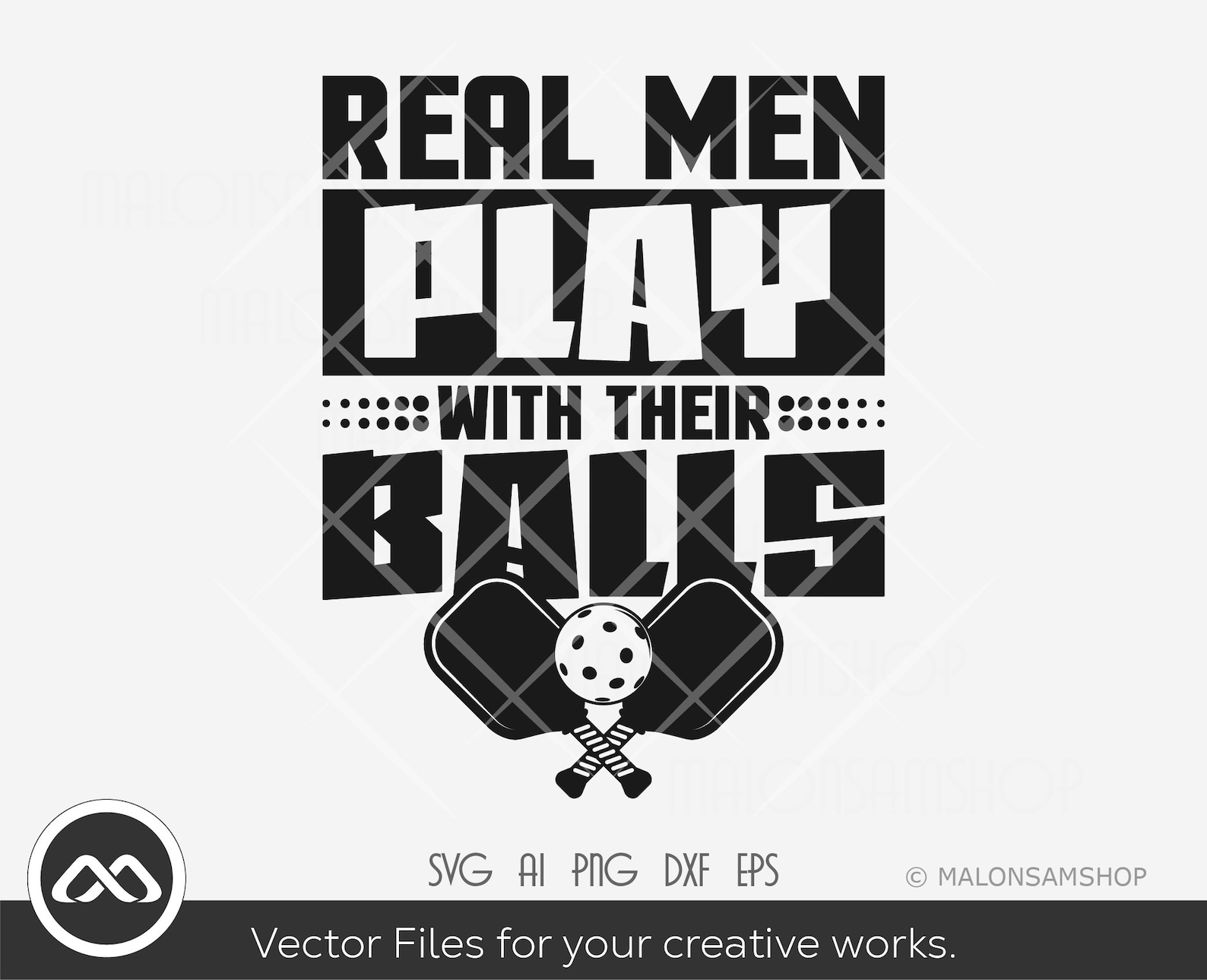 Pickleball SVG Real Men Play With Their Balls - Pickleball Svg