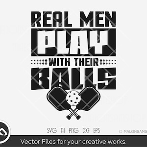Pickleball SVG Real men play with their balls - pickleball svg, pickleball player svg, sport svg, png cut file