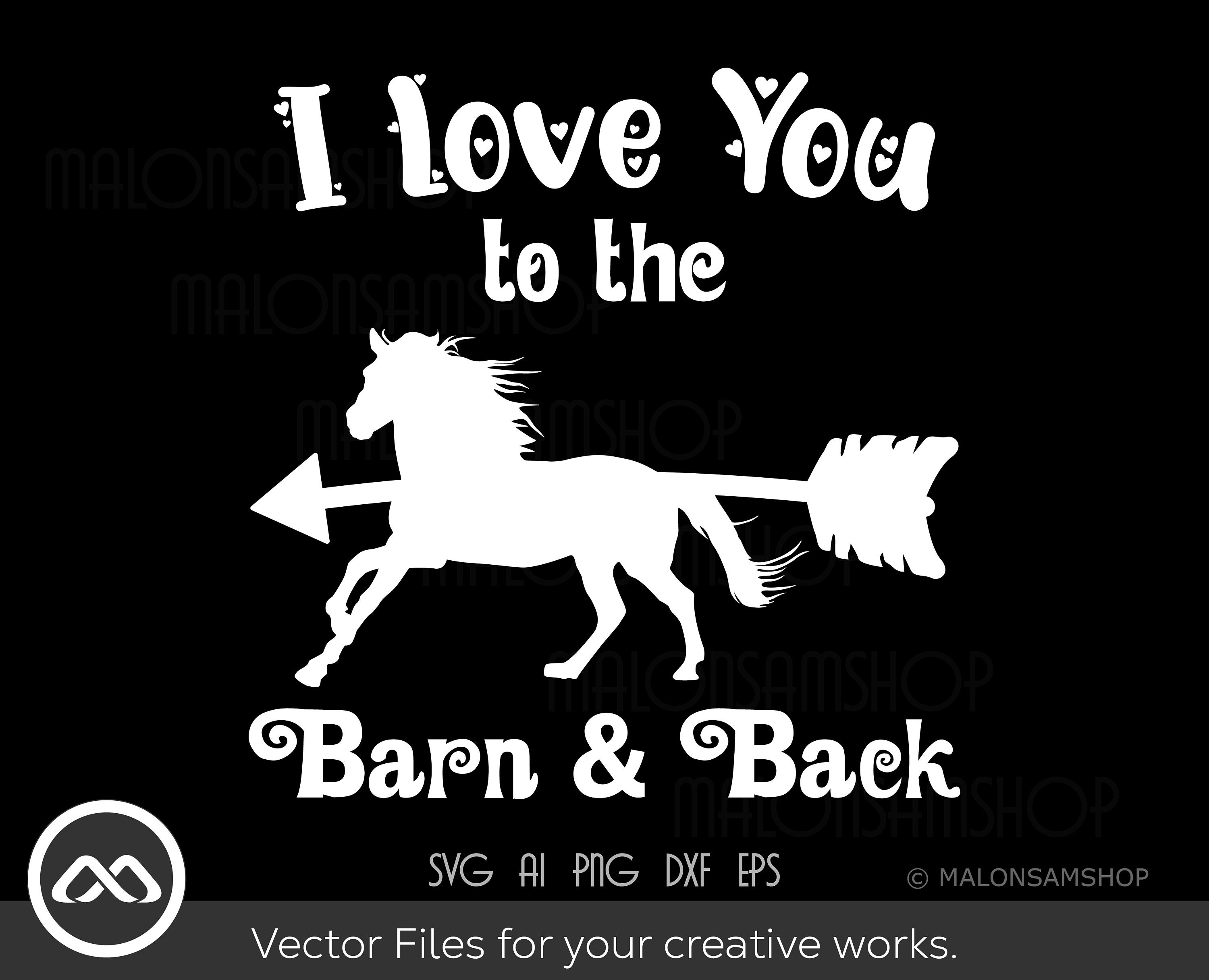 Horse SVG I love You to the barn & back - horse svg, clipart, silhouette, love horse svg, png, cut file