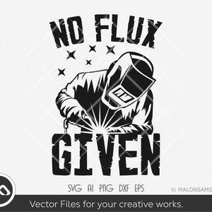 Puede incluir: Diseño gráfico vectorial en blanco y negro de un soldador con máscara de soldar y soplete. El texto "NO FLUX GIVEN" está por encima del soldador. El texto "SVG AI PNG DXF EPS" está debajo del soldador. El texto "Vector Files for your creative works." está debajo del texto "SVG AI PNG DXF EPS". El texto "MALONSAMSHOP" está en la esquina inferior derecha de la imagen.