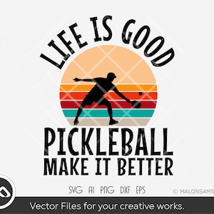 Pickleball SVG Life is good pickleball make it better - pickleball cut file, pickleball player, dxf png