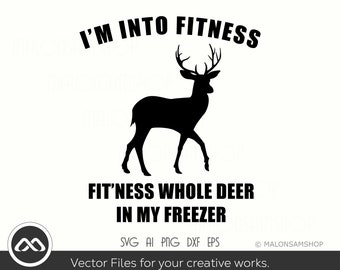 Deer Hunting SVG I'm into fitness - deer hunter svg, hunting clipart, hunting svg, deer hunting svg, easter svg, hunt svg for Lovers