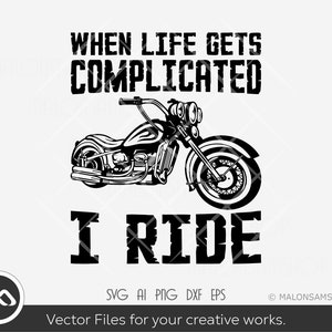 Motorcycle SVG When life gets complicated I ride -  motorcycle svg, biker svg, instant download, png