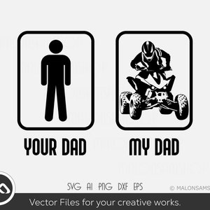 ATV SVG Your dad My dad - atv svg, quad svg, 4 wheeler svg, dxf, png