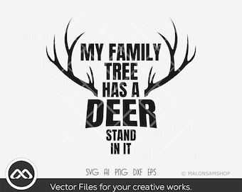 Hunting SVG file My family tree has a deer stand in it - deer hunting svg, easter svg, hunt svg, antler svg, cut file, png