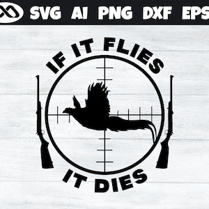 If It Flies It Dies Pheasant SVG Pheasant Hunting SVG - pheasant svg, pheasant hunting svg, deer hunter svg, pheasant clipart for hunt lover