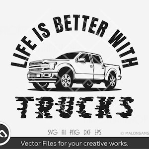 Life is better with trucks SVG, Pick-up Truck SVG Off-road 4x4 vehicle - pickup truck svg, truck svg, silhouette, png
