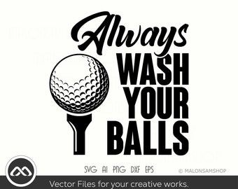 Golfer SVG Always wash your balls - golf svg, golfing svg, golfer svg, golf clipart, golf ball svg, golf cut file, dxf, png