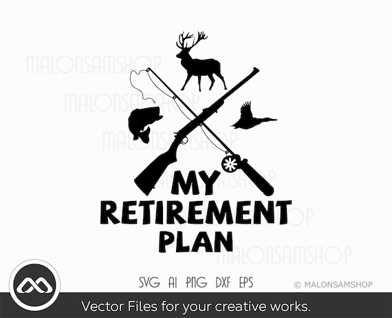 Fishing Hunting SVG My Retirement Plan Hunting Svg, Deer Hunting Svg,  Easter Svg, Hunt Svg, Hunting Clipart for Lovers 